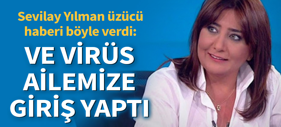 Son dakika... Habertürk yazarı Sevilay Yılman'dan üzen haber: Ve virüs ailemize giriş yaptı!