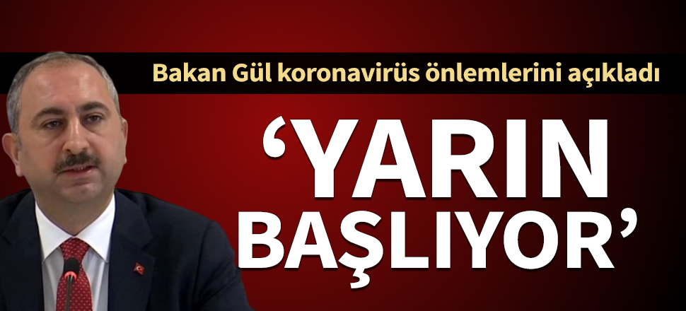Bakan Gül, yargıdaki koronavirüs önlemlerini açıkladı