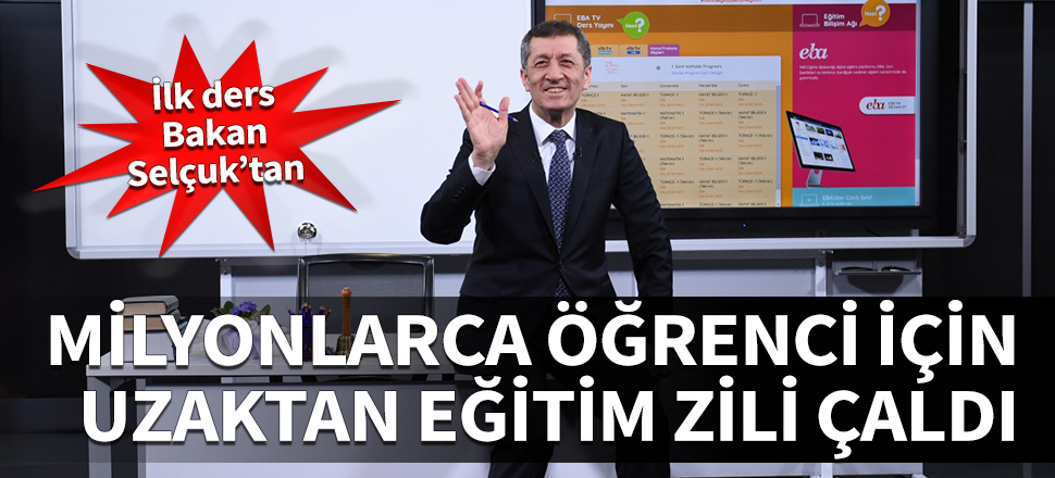 Milyonlarca öğrenci için uzaktan eğitim zili çaldı! İlk ders Milli Eğitim Bakanı Ziya Selçuk'tan