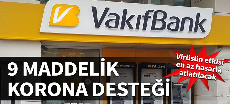 Vakıfbank'tan 9 maddelik korona desteği