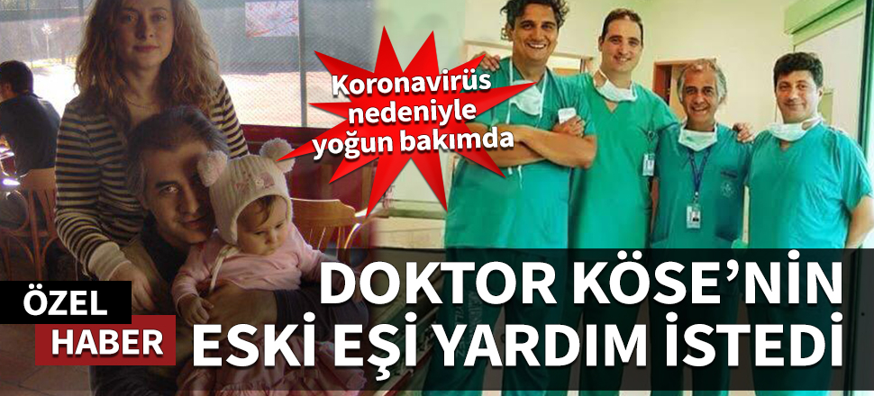 Koronavirüs nedeniyle yoğun bakımda! Doktor Selçuk Köse'nin eski eşi yardım istedi