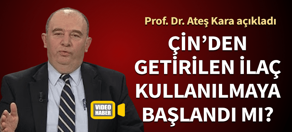 Ateş Kara açıkladı! O ilaç kullanılmaya başlandı