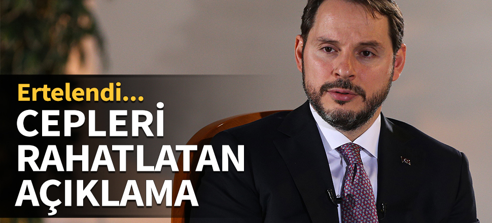 Bakan Albayrak duyurdu! 6 ay ertelendi...