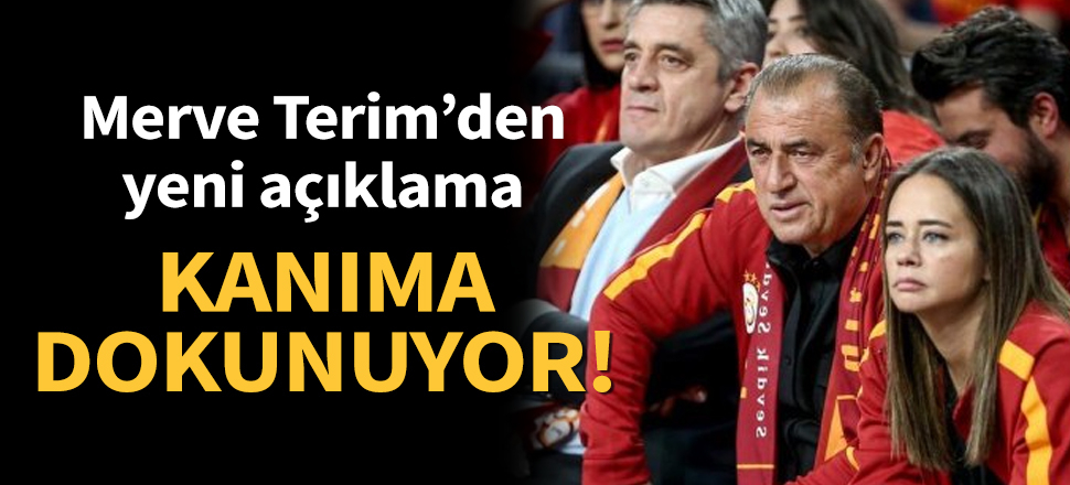 Son dakika... Merve Terim: Kanıma dokunuyor!