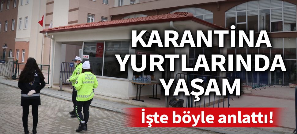Son dakika... Karantina yurtlarında yaşam! İşte böyle anlattı (Koronavirüs, Corona, Kovid-19)
