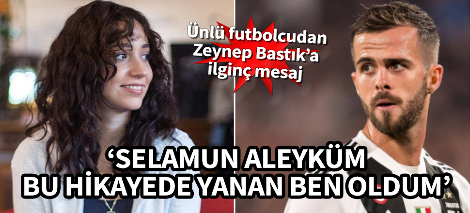 Ünlü futbolcu Pjanic'ten şarkıcı Zeynep Bastık'a: Selamun aleyküm