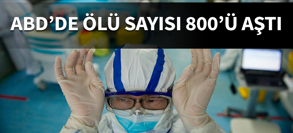 ABD'de ölü sayısı artıyor! 800'ü aştı!
