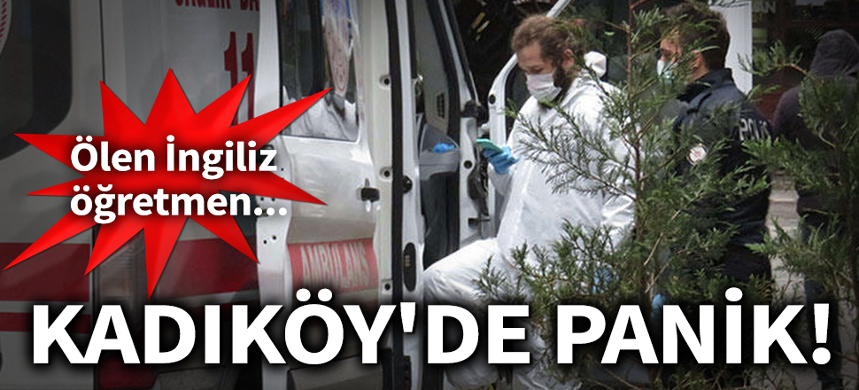 Son dakika... Kadıköy'de İngiliz öğretmen evinde ölü bulundu