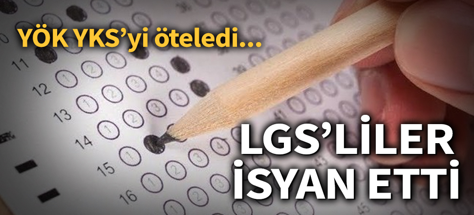 YÖK YKS'yi öteledi... LGS'liler isyan etti!