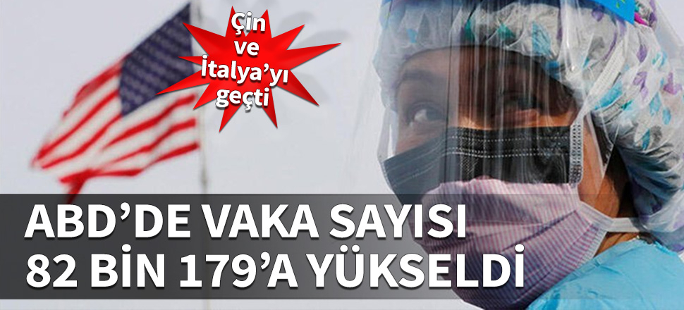 82 bin 179... ABD vaka sayısında dünyada ilk sıraya yerleşti!