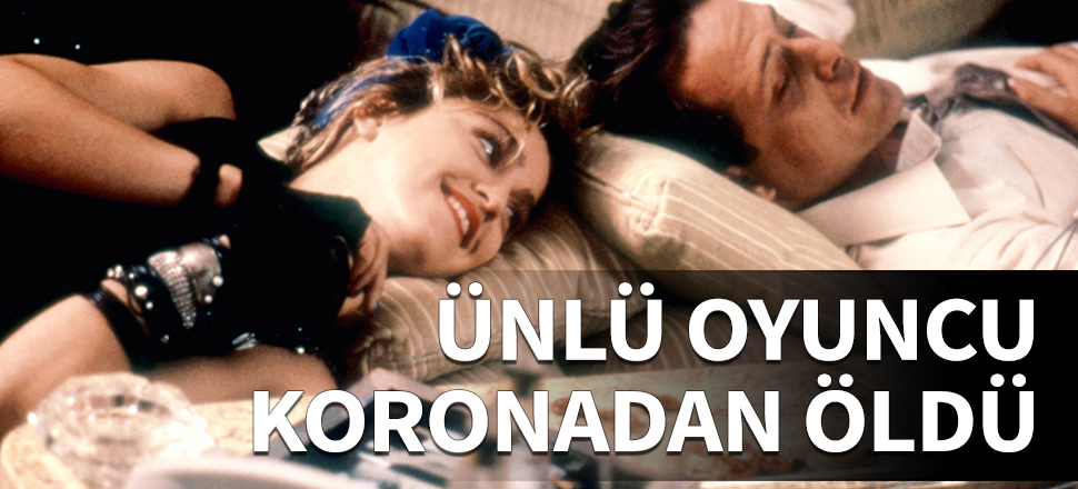 Ünlü oyuncu koronavirüse yenik düştü