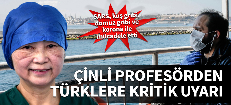 SARS, kuş gribi, domuz gribi ve korona ile mücadele etti! Çinli profesörden Türklere kritik uyarı