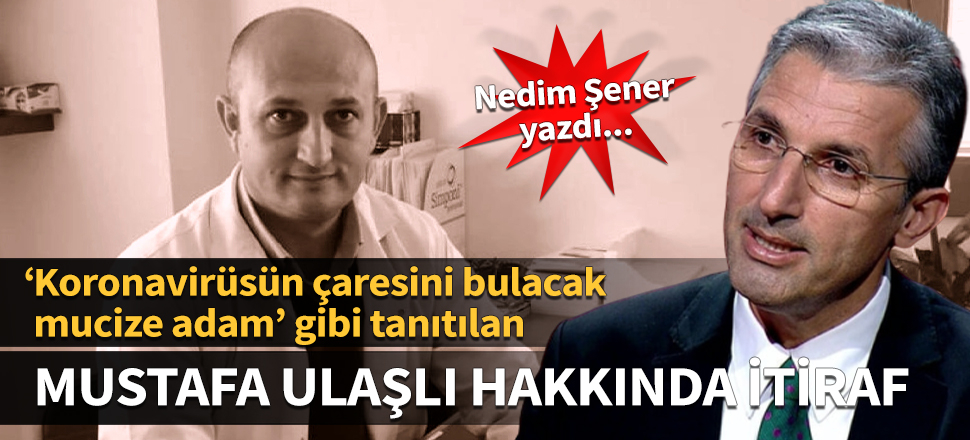 Nedim Şener yazdı... FETÖ’cü doktordan itiraf: Mustafa Ulaşlı örgütle irtibatımızı sağlıyordu