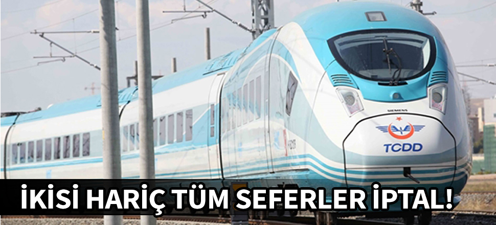 TCDD iki sefer tariç tüm seferleri durdurdu