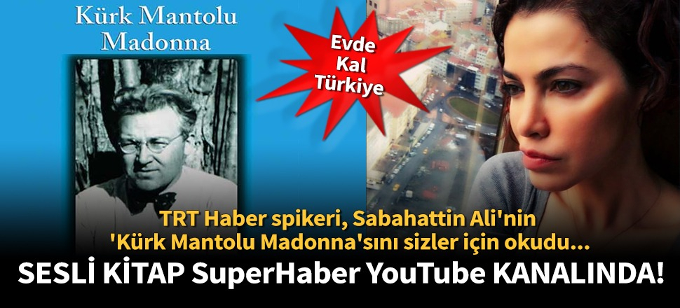 TRT Haber spikeri, Sabahattin Ali'nin 'Kürk Mantolu Madonna'sını sizler için okudu...