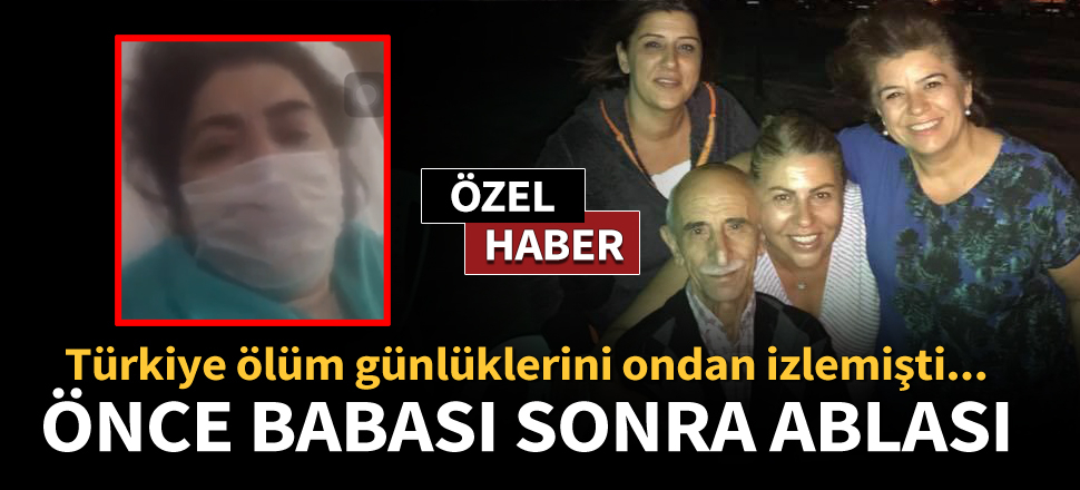 Babası öldü ablası korona tedavisi görüyor!