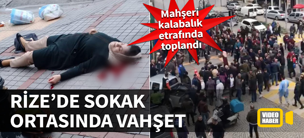 Rize'de sokak ortasında vahşet! Mahşeri kalabalık etrafında toplandı...