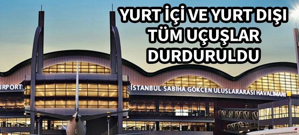 Sabiha Gökçen'deki uçuşlarla ilgili flaş karar