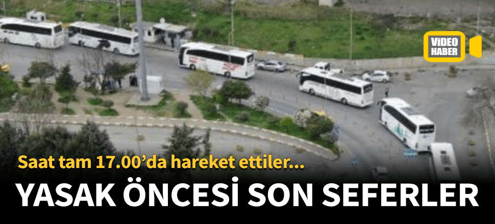 Saat 17.00'da otobüsler peş peşe yola çıktı!