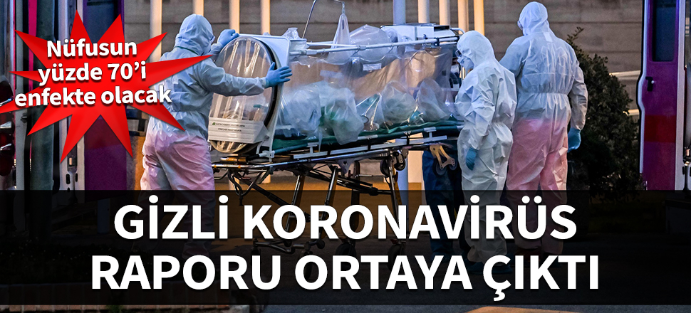 Gizli koronavirüs raporu ortaya çıktı! "Nüfusun yüzde 70’i enfekte olacak..."