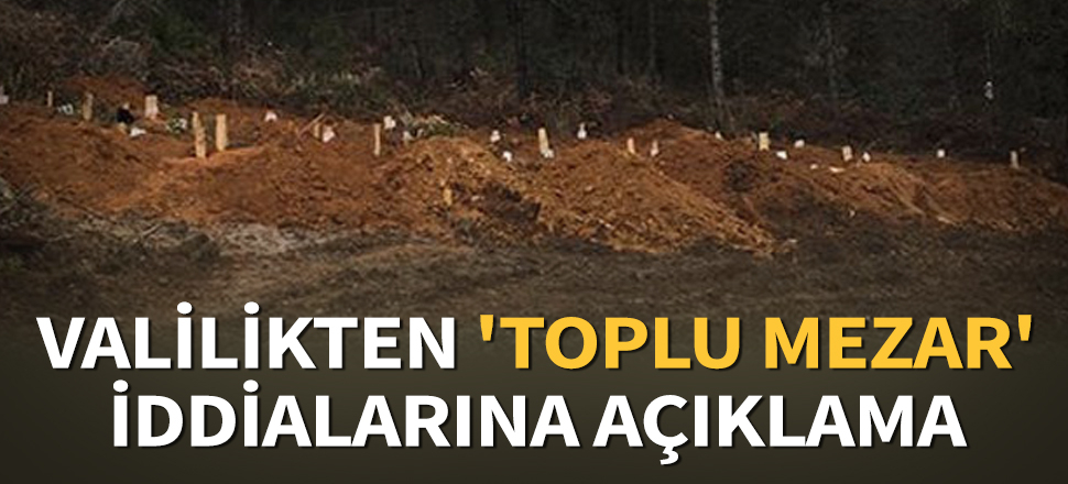 Son dakika... Gaziantep Valiliği'nden 'toplu mezar' iddialarına açıklama