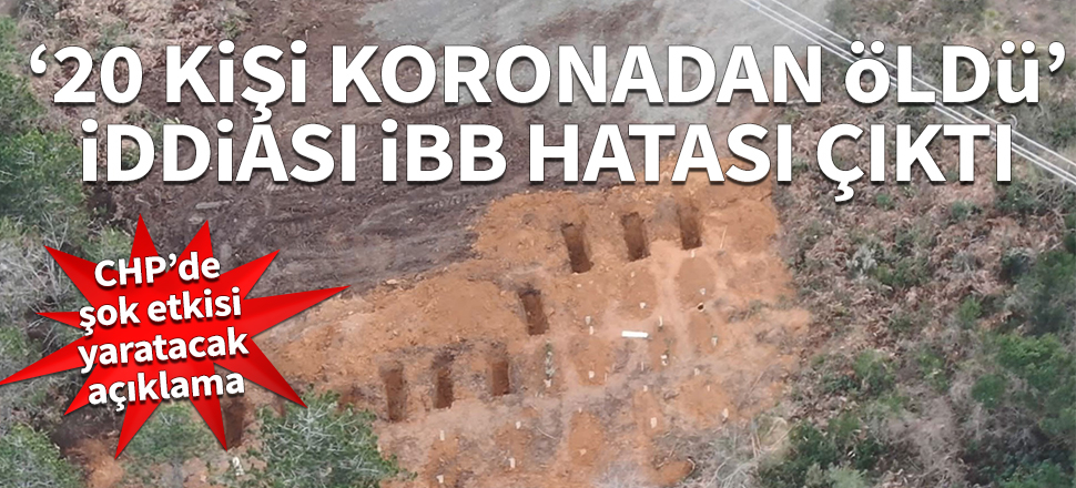 'İstanbul'da 20 kişi koronadan öldü' iddiası İBB hatası çıktı! CHP’de şok etkisi yaratacak açıklama