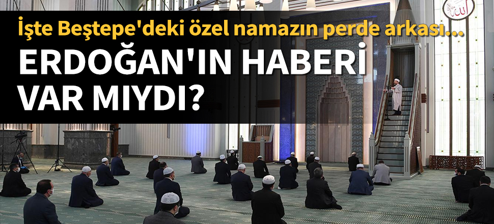 İşte Beştepe'deki özel namazın perde arkası...
