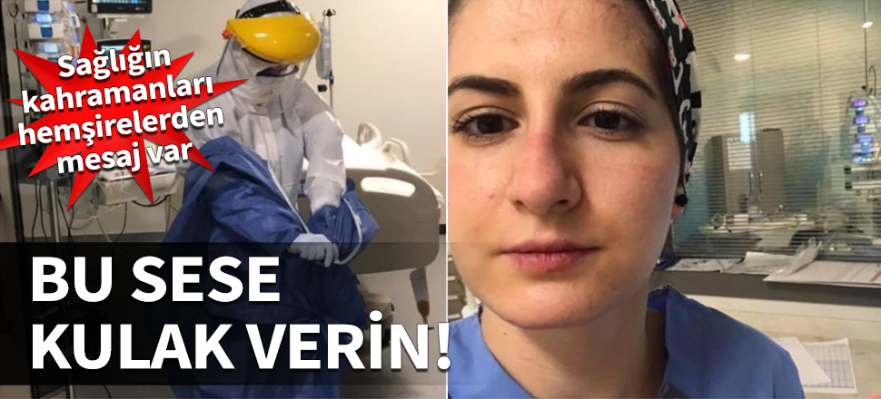 Bu sese kulak verin! Sağlığın kahramanları hemşirelerden mesaj var