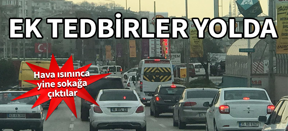 Ek tedbirler yolda! Bursa'da hava ısınınca yine sokağa çıktılar