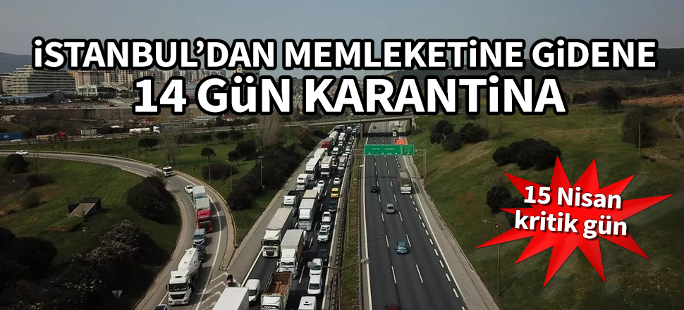 İstanbul'dan memleketine gidene 14 gün karantina