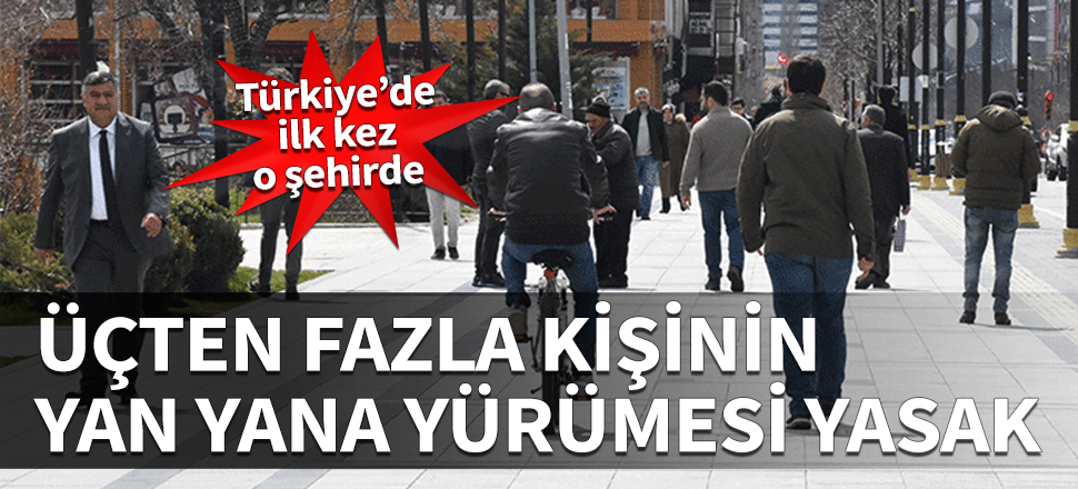 Üçten fazla kişinin yan yana yürümesi yasak