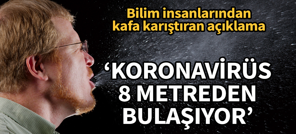 ABD'de yeni koronavirüs araştırması: 8 metreden bulaşıyor