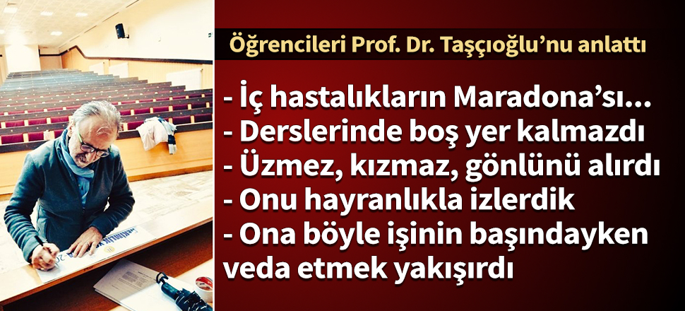 Öğrencileri Prof. Dr. Cemil Taşçıoğlu'nu anlattı: İç hastalıkların Maradona'sı