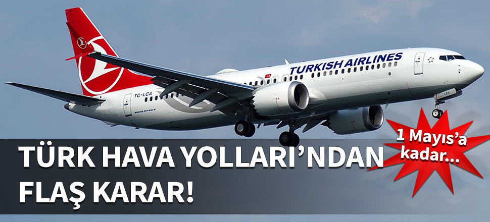 Türk Hava Yolları'ndan flaş karar...