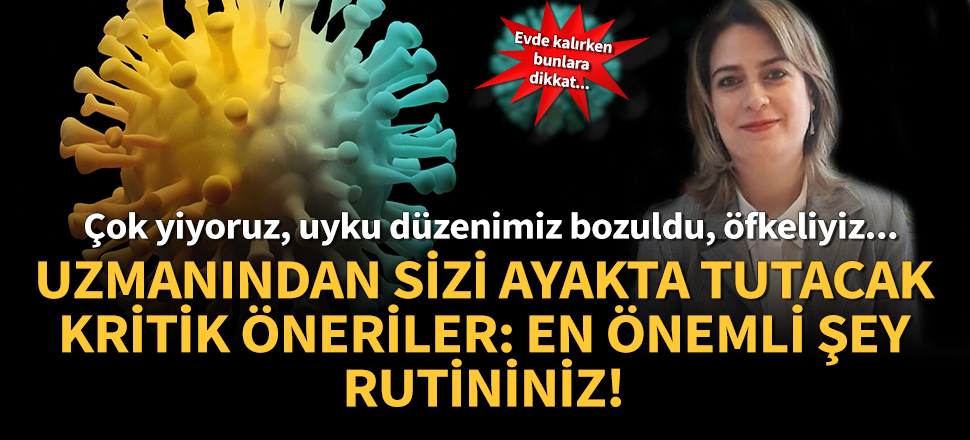 Evde kalırken bunlara dikkat! Uzmanından az yemek, iyi uyumak, mutlu olmak için öneriler...