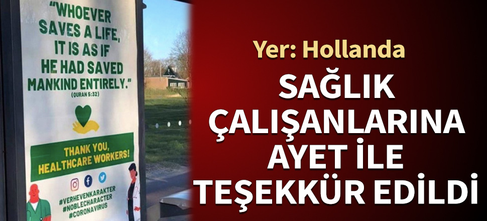 Yer: Hollanda! Sağlık çalışanlarına Kur'an'dan bir ayetle teşekkür edildi