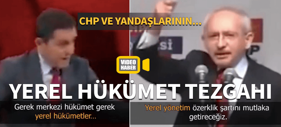 CHP ve yandaşlarından 'yerel hükümet' tezgahı!