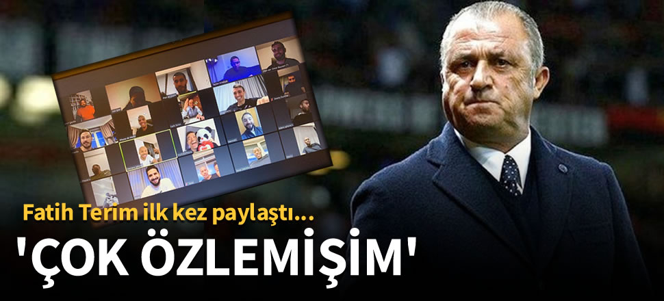 Fatih Terim ilk kez paylaştı: 'Çok özlemişim'