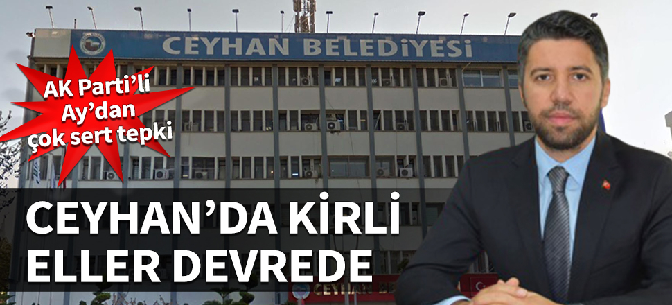 AK Parti'li Ay'dan Ceyhan'daki seçim rüşvetine çok sert tepki: Kirli eller devrede...
