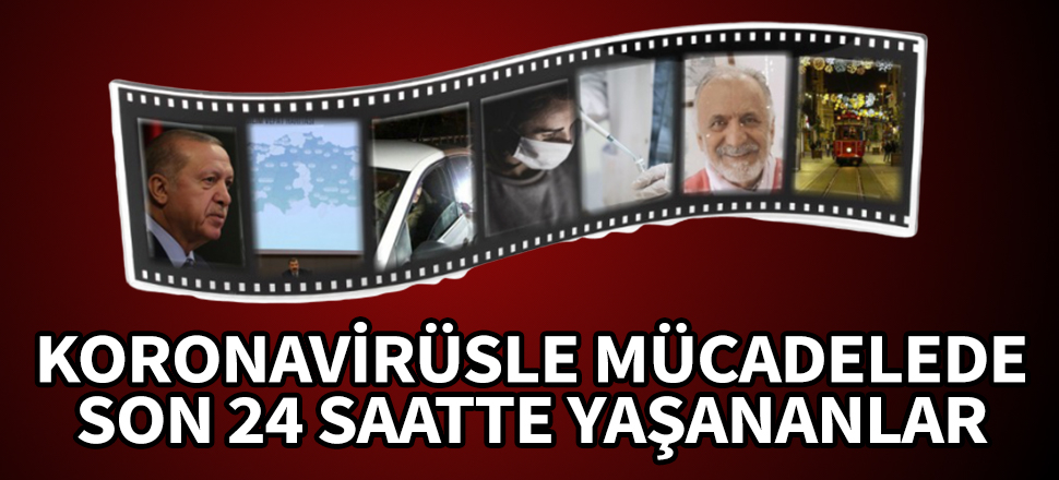 Türkiye'de koronavirüsle mücadelede son 24 saatte yaşananlar