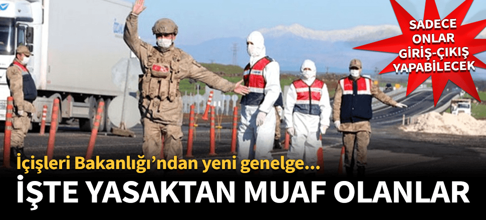 İçişleri Bakanlığı, araç giriş kısıtlamasına ilişkin istisnaları belirleyen ek genelgeyi valiliklere gönderdi.