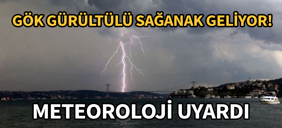 Meteoroloji uyardı: Kuvvetli yağış ve fırtına geliyor