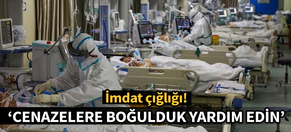 İngiltere'den yardım çığlığı: Cenazelere boğulduk, yardım edin