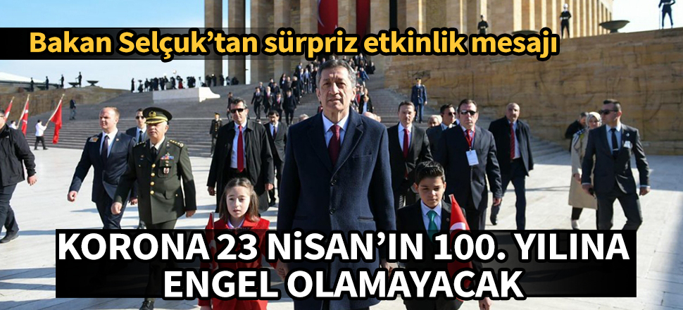 Bakan Selçuk'tan 23 Nisan açıklaması: Bir program hazırlıyoruz