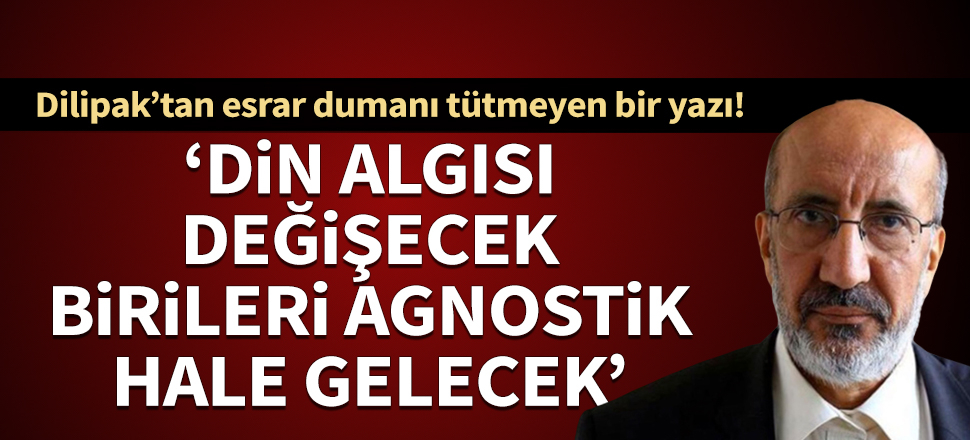Abdurrahman Dilipak'tan koronavirüs uyarısı: Din algısı değişecek
