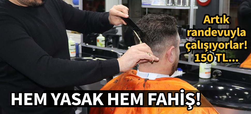 Berberler yasak dinlemiyor! Randevuyla çalışıyorlar! 150 TL...