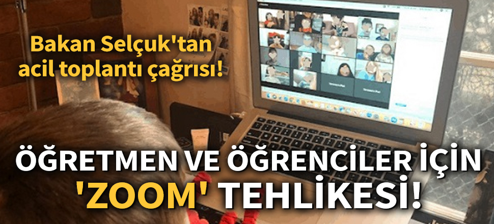Son dakika... Öğretmen ve öğrenciler için 'zoom' tehlikesi! Bakan Selçuk'tan acil toplantı çağrısı