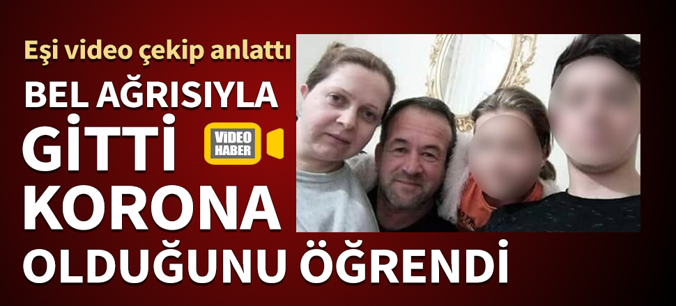 Bel ağrısıyla gitti, korona olduğunu öğrendi