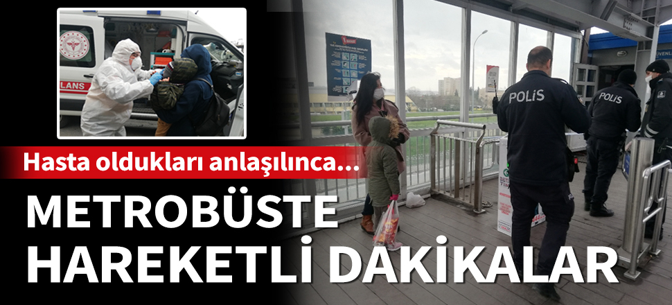Son dakika... Metrobüste hareketli dakikalar! Hasta olduğu anlaşılınca...