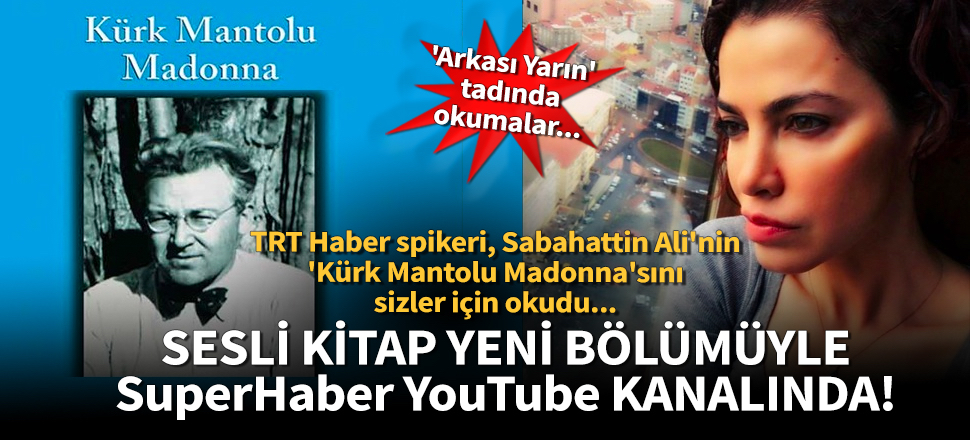 TRT Haber spikeri, Sabahattin Ali'nin 'Kürk Mantolu Madonna'sını sizler için okudu...